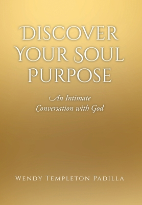 Discover Your Soul Purpose: An Intimate Convers... B0B69XSHRX Book Cover