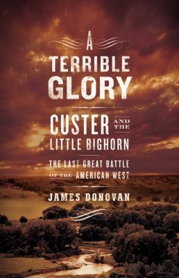 ATerrible Glory Custer and the Little Bighorn -... B0092I79LY Book Cover