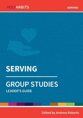 Serving: Group Studies: Leader's guide 0857468561 Book Cover