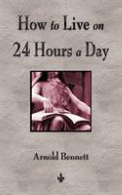 How To Live On 24 Hours A Day 1603863680 Book Cover