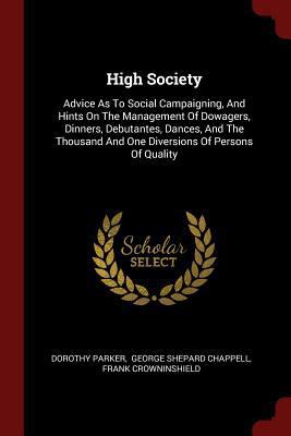 High Society: Advice as to Social Campaigning, ... 1376254484 Book Cover