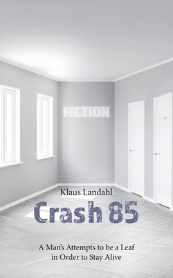 Crash 85: A Man's Attempts to be a Leaf in Orde... 3740769408 Book Cover