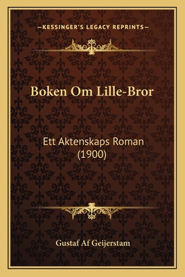 Boken Om Lille-Bror: Ett Aktenskaps Roman (1900) [Swedish] 1168095840 Book Cover