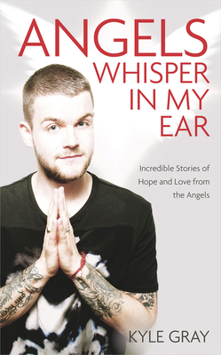 Angels Whisper In My Ear: Incredible Stories of... 1401963374 Book Cover