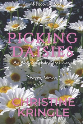 Picking Daisies: An ABDL/Sissy Baby story            Book Cover