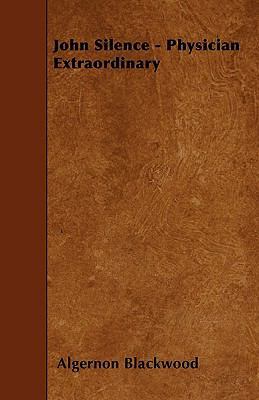 John Silence - Physician Extraordinary 1445594080 Book Cover