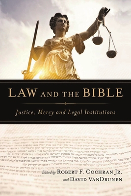 Law and the Bible: Justice, Mercy and Legal Ins... 1844749231 Book Cover