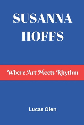 Susanna Hoffs: Where Art Meets Rhythm B0DVQ8C3HF Book Cover