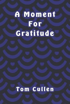 A Moment For Gratitude 1095795899 Book Cover