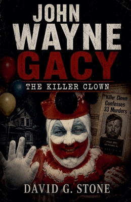John Wayne Gacy: The Killer Clown B0H6PKHHX3 Book Cover