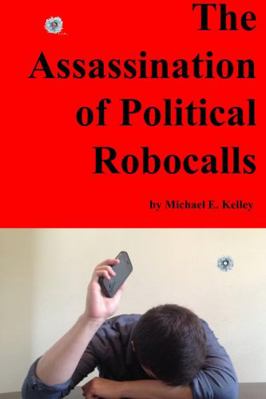 The Assassination of Political Robocalls 1678035394 Book Cover