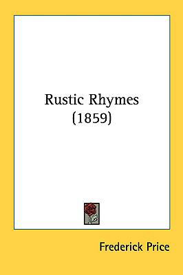 Rustic Rhymes (1859) 116181177X Book Cover