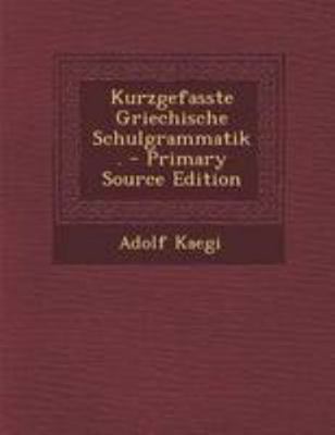 Kurzgefasste Griechische Schulgrammatik. - Prim... [German] 1295119714 Book Cover