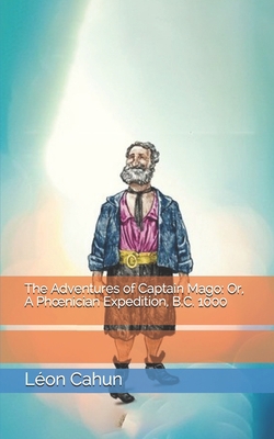 The Adventures of Captain Mago: Or, A Phoenicia... 1670703908 Book Cover
