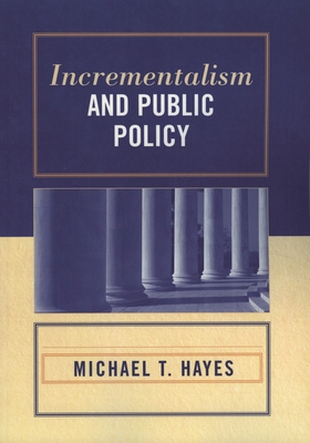 Incrementalism and Public Policy 0761834133 Book Cover