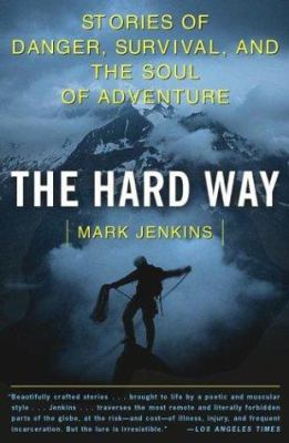 The Hard Way: Stories of Danger, Survival, and ... 0743249410 Book Cover