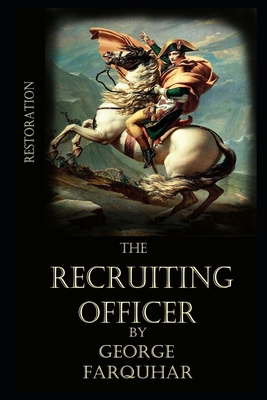 The Recruiting Officer By George Farquhar Illus... B08KH3R92R Book Cover