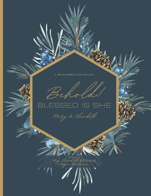 Behold! Blessed is She: Mary & Elizabeth: A Bib... B09L55695N Book Cover