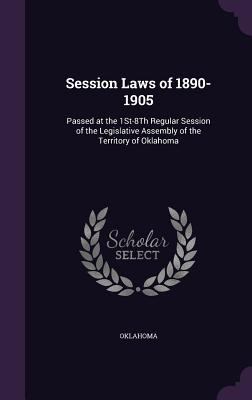 Session Laws of 1890-1905: Passed at the 1St-8T... 1356770371 Book Cover