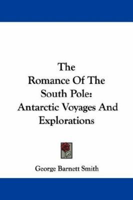 The Romance Of The South Pole: Antarctic Voyage... 1432537504 Book Cover