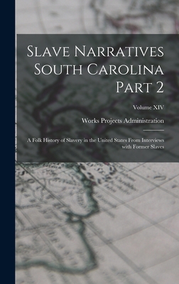 Slave Narratives South Carolina Part 2: A Folk ... 1016018649 Book Cover