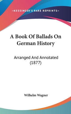 A Book Of Ballads On German History: Arranged A... 1104005220 Book Cover