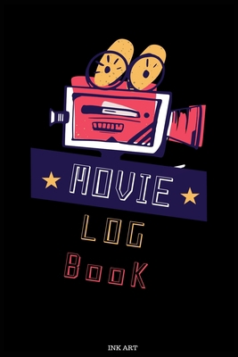 Movie Log Book - Review And Keep A Record Of All The Movies You Have Watched - Perfect Gift For Movie Lovers, Film Log, Movie Log Book: Movie Log ... Movie Buffs 6x9 Notebook Journal, 100 Pages