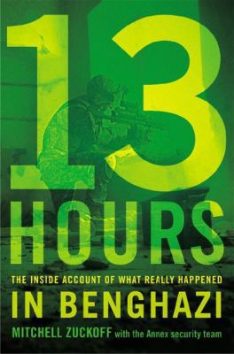 13 Hours: The Inside Account of What Really Hap... 1455582271 Book Cover