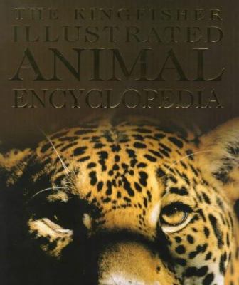 The Kingfisher Illustrated Animal Encyclopedia 0753404516 Book Cover