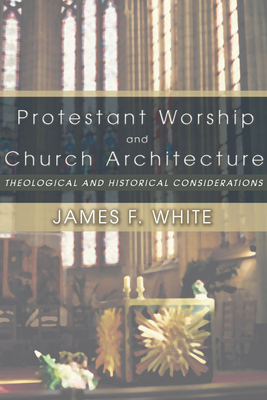 Protestant Worship and Church Architecture B00266DN4G Book Cover