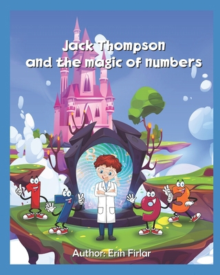 Jack Thompson and the Magic of Numbers B0DSVFP4JF Book Cover