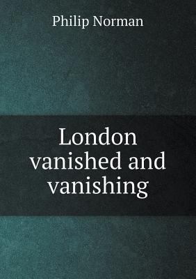 London vanished and vanishing 5518857705 Book Cover