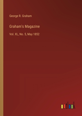 Graham's Magazine: Vol. XL, No. 5, May 1852 3368901869 Book Cover