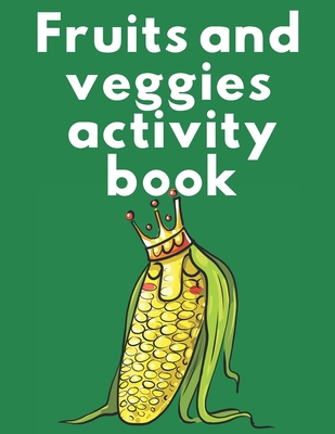 Fruits and veggies activity book: Stunning frui... B08T7CXQF3 Book Cover