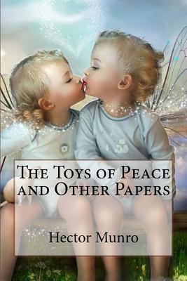 The Toys of Peace and Other Papers Hector Hugh ... 1543295762 Book Cover