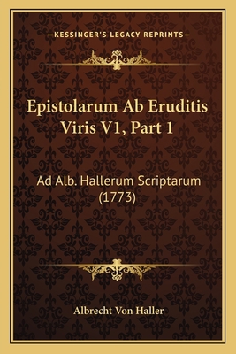 Epistolarum Ab Eruditis Viris V1, Part 1: Ad Al... [Latin] 1166059480 Book Cover