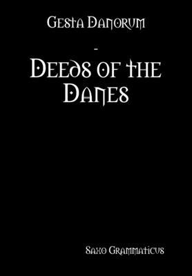 Gesta Danorum - Deeds of the Danes 1329902831 Book Cover