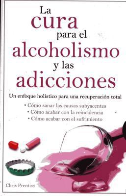 Cura Para El Alcoholismo Y Las Adicciones 6074154015 Book Cover