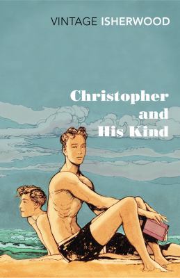 Christopher and His Kind. Christopher Isherwood 0099561077 Book Cover