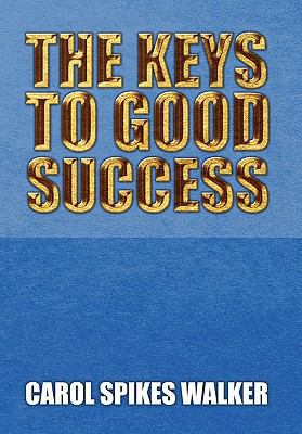 The Keys to Good Success 1453580174 Book Cover