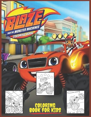 Paperback Blaze and the Monster Machines: Coloring Book for Kids and Adults with Fun, Easy, and Relaxing (Coloring Books for Adults and Kids 2-4 4-8 8-12+) Book