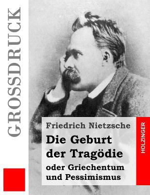 Die Geburt der Tragödie (Großdruck): oder Griec... [German] 1534714030 Book Cover
