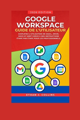 Guide de l'utilisateur Google Workspace, éditio... [German] B0G656X8G7 Book Cover