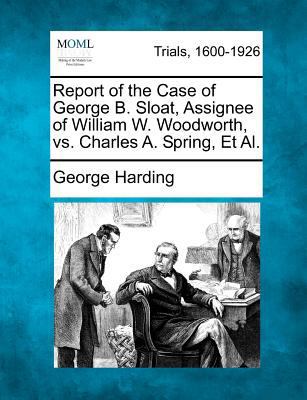 Report of the Case of George B. Sloat, Assignee... 1275551173 Book Cover