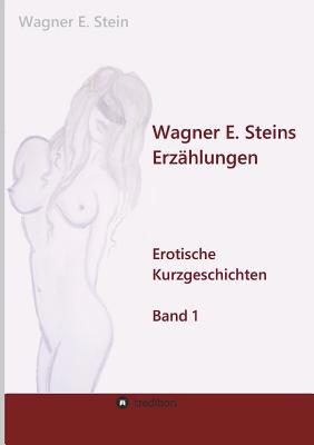 Wagner E. Steins Erzählungen [German] 3748293739 Book Cover