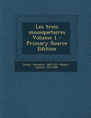 Les trois mousquetaires Volume 1 [French] 1295485311 Book Cover