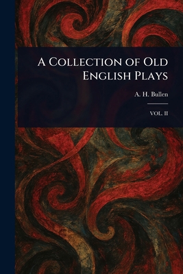 A Collection of Old English Plays 1023032333 Book Cover