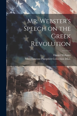 Mr. Webster's Speech on the Greek Revolution 1022457055 Book Cover