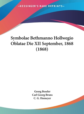 Symbolae Bethmanno Hollwegio Oblatae Die XII Se... [Latin] 1161968717 Book Cover