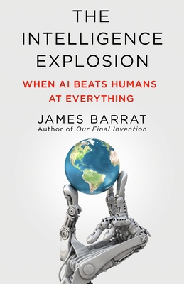 The Intelligence Explosion: When AI Beats Human... 1250355028 Book Cover